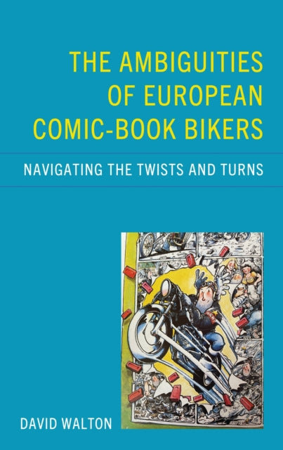 Book cover of: Ambiguities of European Comic-book Bikers. By: David Walton