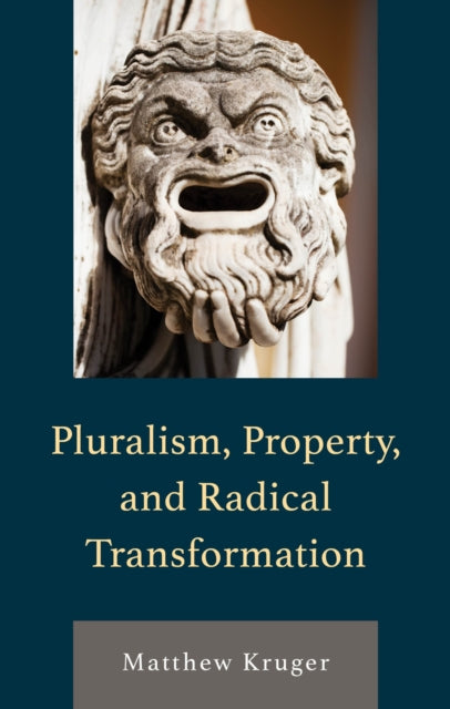 Book cover of: Pluralism, Property, and Radical Transformation. By: KRUGER