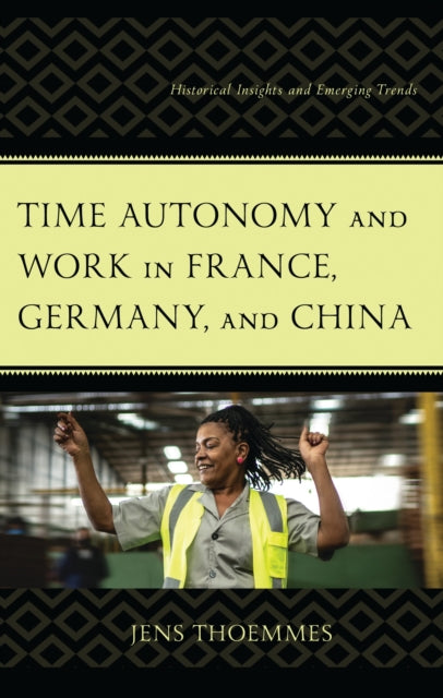 Book cover of: Time Autonomy and Work in France, Germany, and China. By: Jens Thoemmes