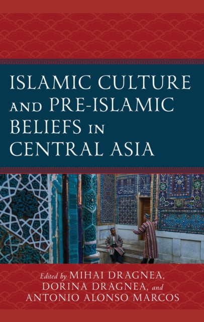 Book cover of: Islamic Culture and Pre-Islamic Beliefs in Central Asia. By: Mihai Dragnea