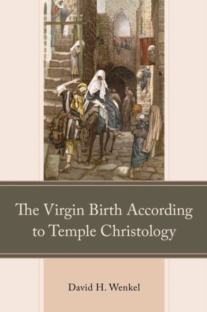 Book cover of: Virgin Birth According to Temple Christology. By: David H. Wenkel