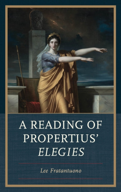 Book cover of: Reading of Propertius' Elegies. By: Lee Fratantuono