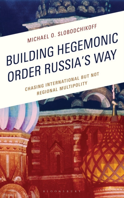 Book cover of: Building Hegemonic Order Russia's Way