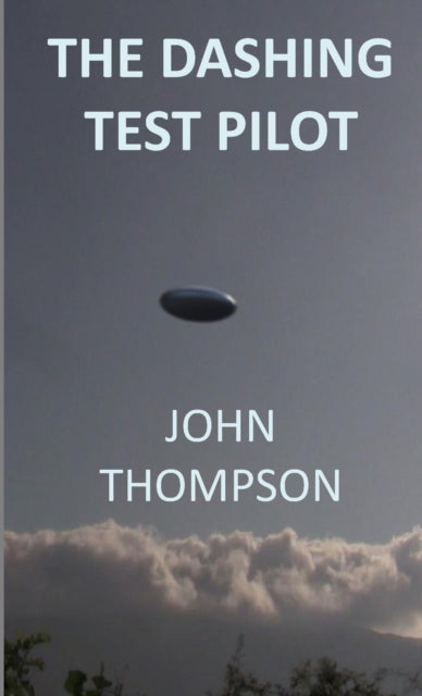 Book cover of: Dashing Test Pilot. By: John Thompson