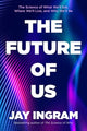 Book cover of: Future of Us. By: Jay Ingram