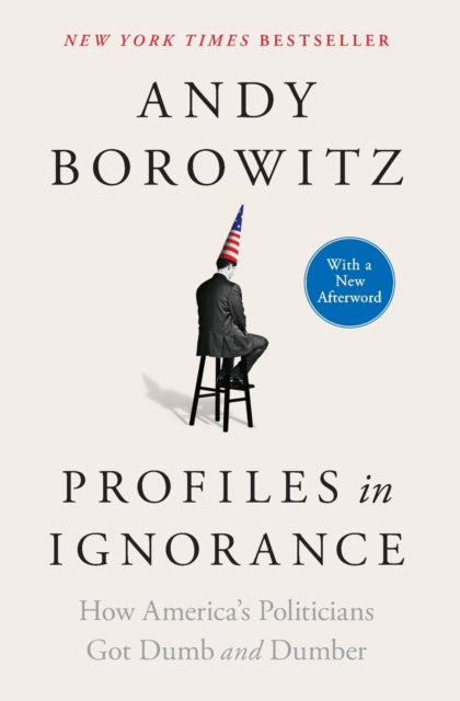 Book cover of: Profiles in Ignorance. By: Andy Borowitz