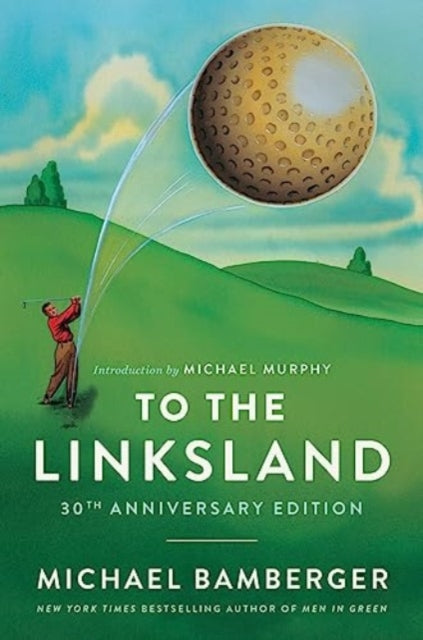 To the Linksland (30th Anniversary Edition) 9781668020586 Michael Bamberger