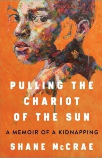 Book cover of: Pulling the Chariot of the Sun. By: Shane McCrae