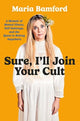 Book cover of: Sure, I'll Join Your Cult