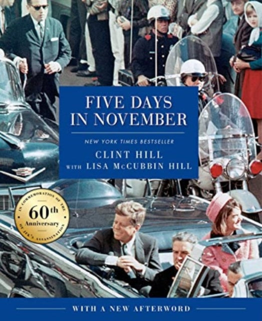 Book cover of: Five Days in November. By: Clint Hill