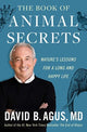 Book of Animal Secrets, Nature's Lessons for a Long and Happy Life 9781668043578 David B. Agus