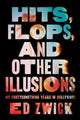 Book cover of: Hits, Flops, and Other Illusions. By: Ed Zwick