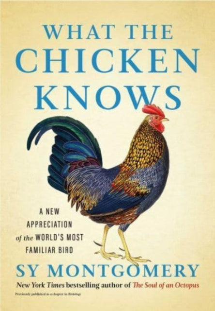 Book cover of: What the Chicken Knows. By: Sy Montgomery