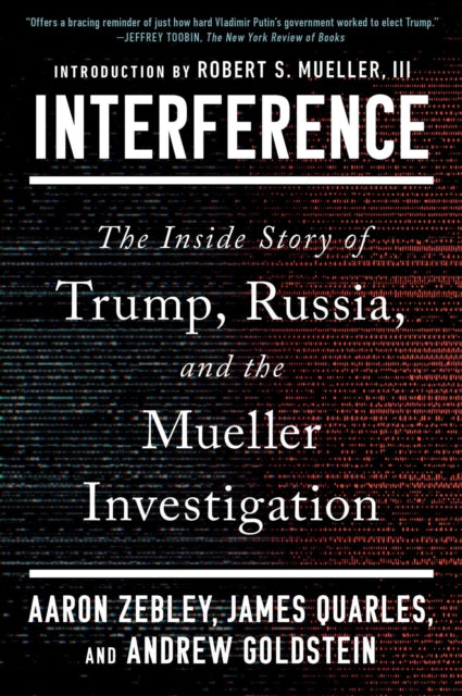 Interference, The Inside Story of Trump, Russia, and the Mueller Investigation 9781668063750 Aaron Zebley