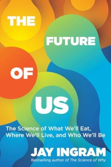 Book cover of: Future of Us. By: Jay Ingram