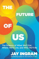 Book cover of: Future of Us. By: Jay Ingram