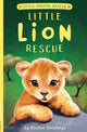 Book cover of: Little Lion Rescue. By: Rachel Delahaye
