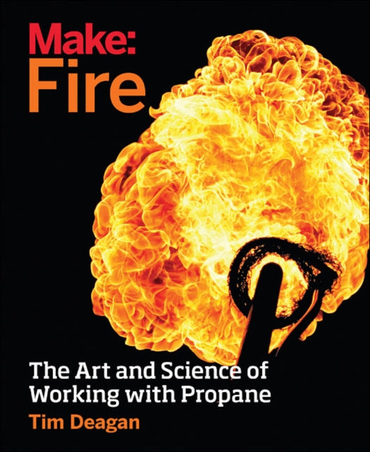 Book cover of: Make – Fire. By: Tim Deagan