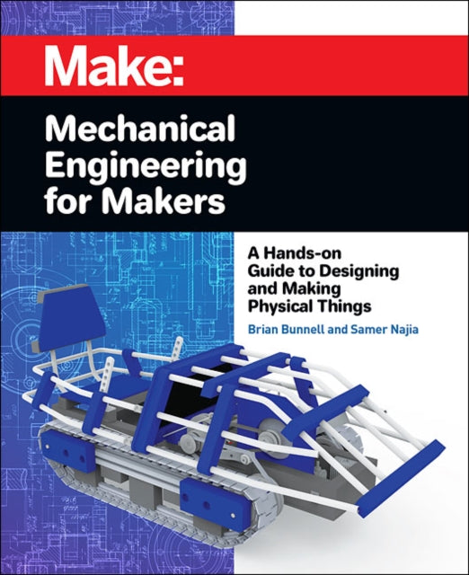 Book cover of: Mechanical Engineering for Makers. By: Brian Bunnell
