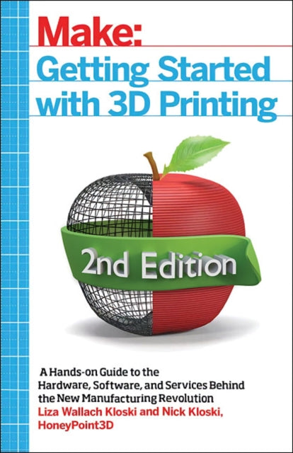 Book cover of: Getting Started with 3D Printing. By: Liza Wallach Kloski