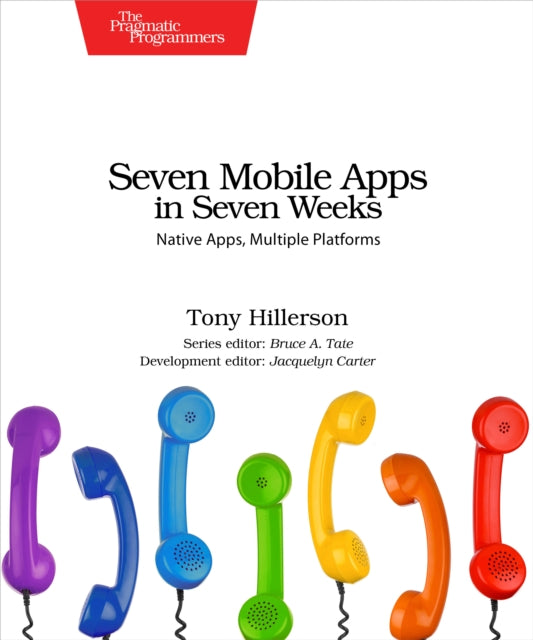 Book cover of: Seven Mobile Apps in Seven Weeks. By: Tony Hillerson