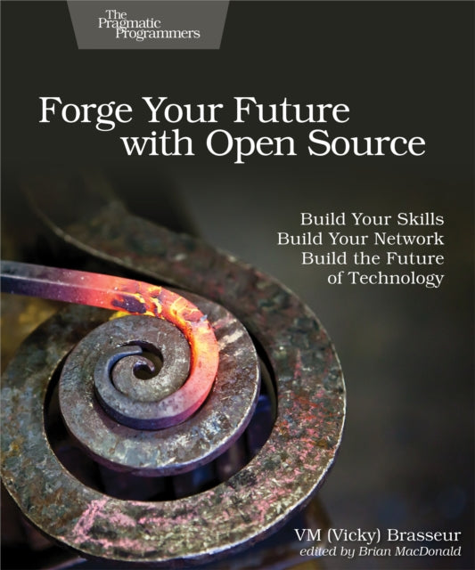 Book cover of: Forge Your Future with Open Source. By: VM (Vicky) Brasseur
