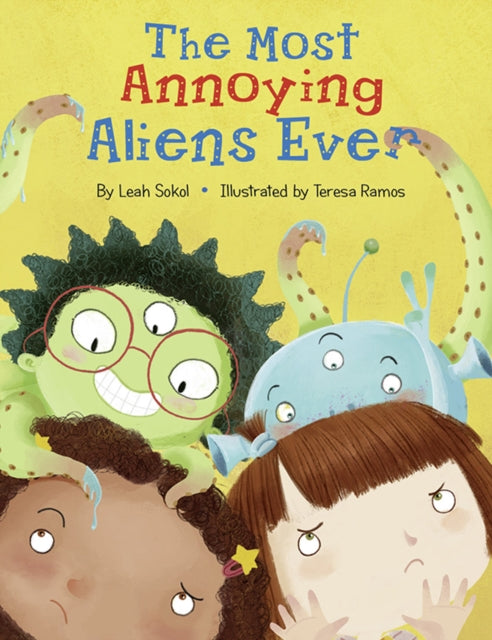Book cover of: Most Annoying Aliens Ever. By: Leah Sokol