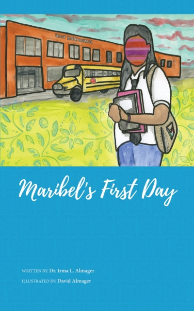 Book cover of: Maribel's First Day. By: Irma L. Almager