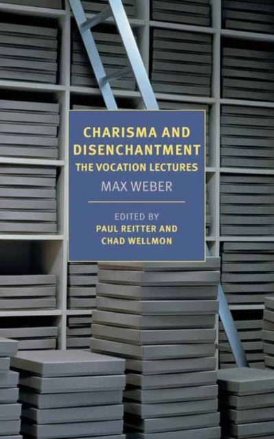 Book cover of: Charisma and Disenchantment: The Vocation Lectures. By: Max Weber