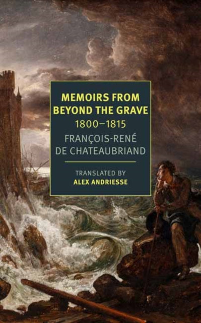 Book cover of: Memoirs from Beyond the Grave: 1800-1815. By: François-Réne Chateaubriand