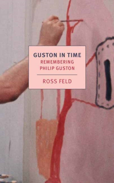 Book cover of: Guston in Time. By: Ross Feld