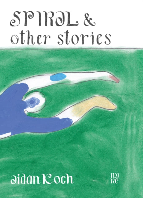 Book cover of: Spiral and Other Stories. By: Aidan Koch