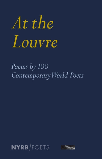 Book cover of: At the Louvre: Poems by 100 Contemporary World Poets. By: Louvre Louvre Museum