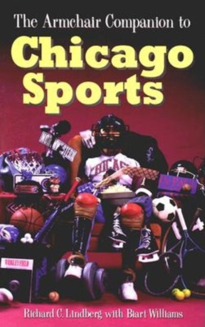 Book cover of: Armchair Companion to Chicago Sports. By: Richard Lindberg
