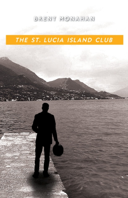 Book cover of: St. Lucia Island Club. By: Brent Monahan