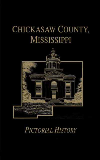 Book cover of: Chickasaw Co, MS - Pictorial. By: Turner Publishing