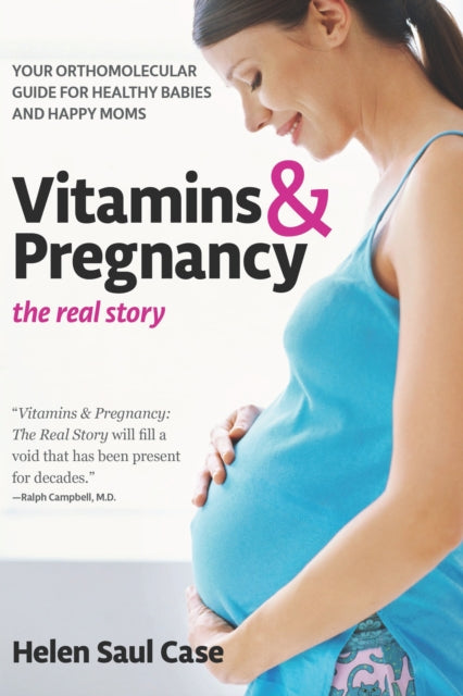 Book cover of: Vitamins & Pregnancy: The Real Story. By: Helen Saul Case