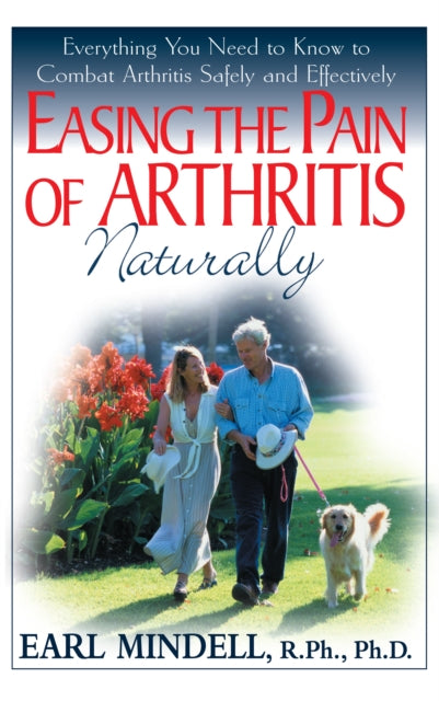 Book cover of: Easing the Pain of Arthritis Naturally. By: Earl Mindell