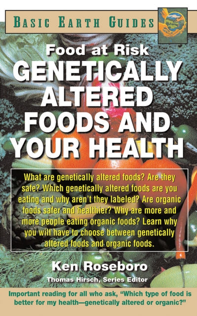 Book cover of: Genetically Altered Foods and Your Health. By: Ken Roseboro