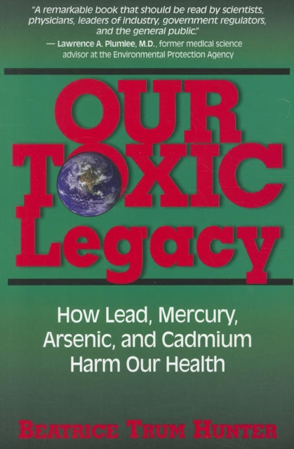 Book cover of: Our Toxic Legacy. By: Beatrice Trum Hunter