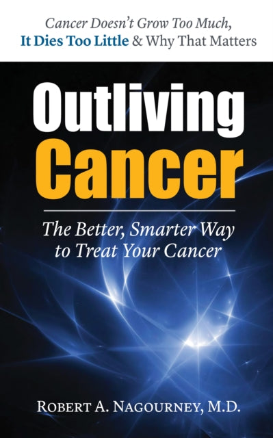Book cover of: Outliving Cancer. By: Robert A. Nagourney