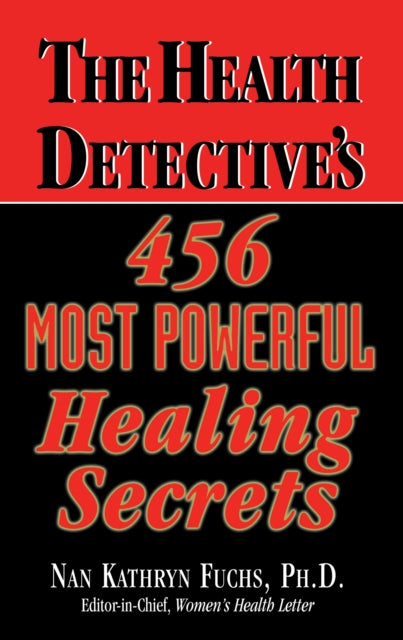 Book cover of: Health Detective's 456 Most Powerful Healing Secrets. By: Nan Kathryn Fuchs