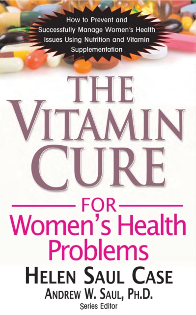 Book cover of: Vitamin Cure for Women's Health Problems. By: Helen Saul Case