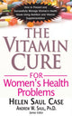 Book cover of: Vitamin Cure for Women's Health Problems. By: Helen Saul Case