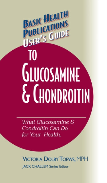 Book cover of: User's Guide to Glucosamine and Chondroitin. By: Victoria Dolby Toews
