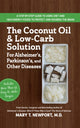 Book cover of: Coconut Oil and Low-Carb Solution for Alzheimer's, Parkinson's, and Other Diseases. By: Mary T. Newport
