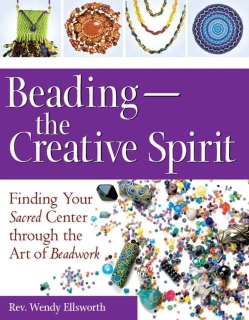 Book cover of: Beading—The Creative Spirit. By: Rev. Wendy Ellsworth