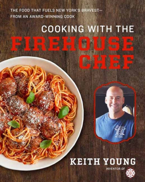 Book cover of: Cooking with the Firehouse Chef. By: Keith Young