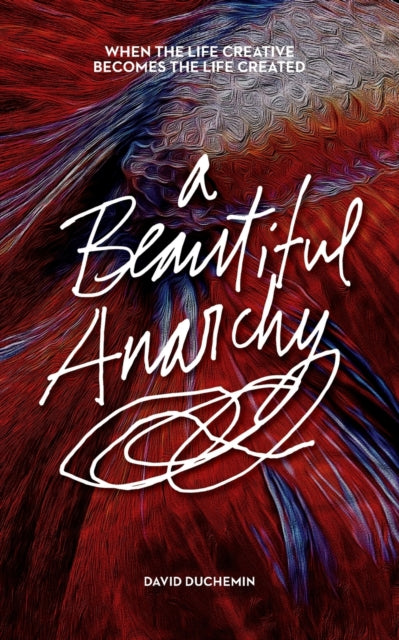 Book cover of: Beautiful Anarchy. By: David duChemin