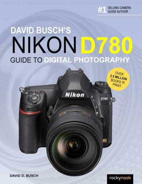 Book cover of: David Busch's Nikon D780 Guide to Digital Photography. By: David D. Busch